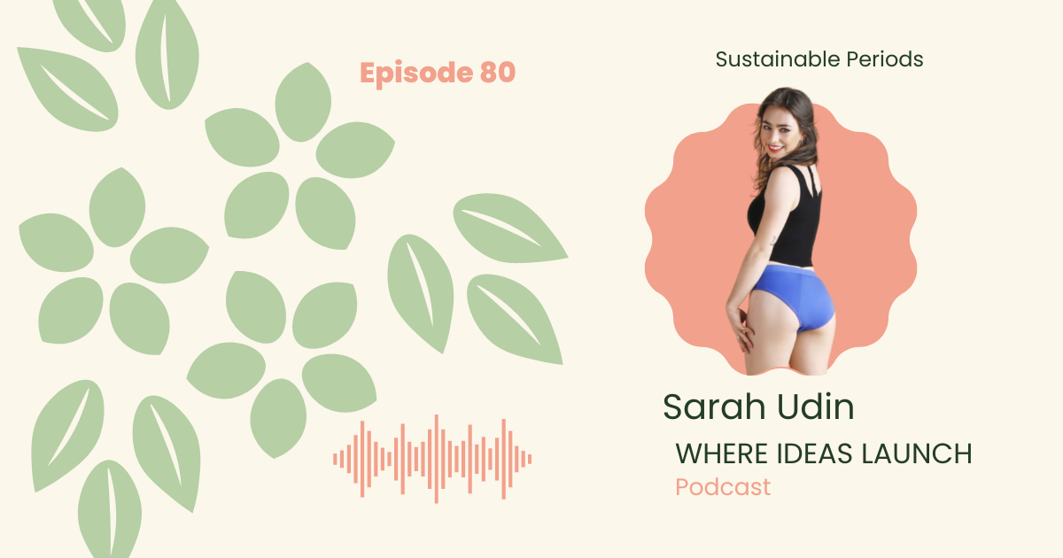 Youth Perspectives 2 - Sustainable Periods with Sarah Udin - On Where Ideas Launch Hosted by Katherine Ann Byam